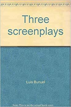 Three Screenplays: Viridiana / The Exterminating Angel / Simon of the Desert by Luis Buñuel
