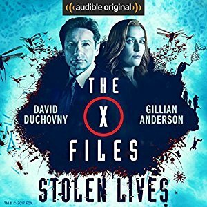 The X-Files: Stolen Lives by Dirk Maggs, Gillian Anderson, Mitch Pileggi, Bruce Harwood, William B. Davis, Joe Harris, David Duchovny, Tom Braidwood, Dean Haglund