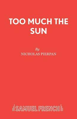 Too Much the Sun by Nicholas Pierpan