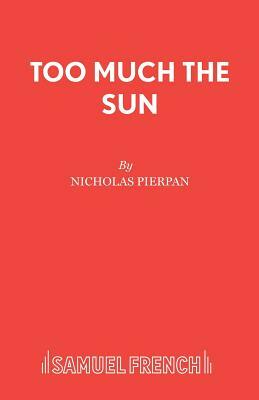 Too Much the Sun by Nicholas Pierpan