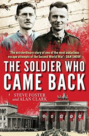 The Soldier Who Came Back by Steve Foster, Alan Clark