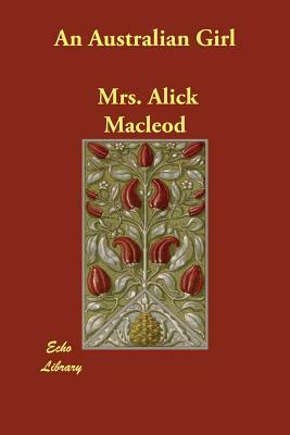 An Australian Girl by Mrs Alick MacLeod