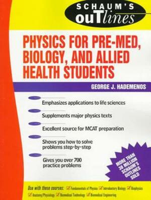 Schaum's Outline of Physics for Pre-Med, Biology, and Allied Health Students by George J. Hademenos