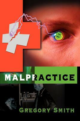 Malpractice by Gregory L. Smith