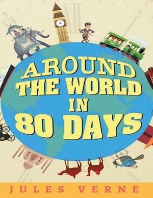 Around the World in Eighty Days (Annotated) by Jules Verne