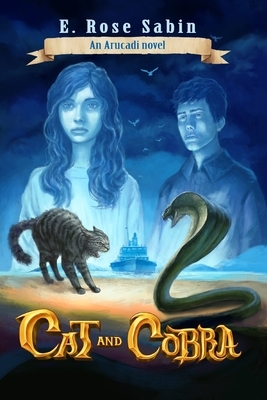 Cat and Cobra: An Arucadi Novel by E. Rose Sabin