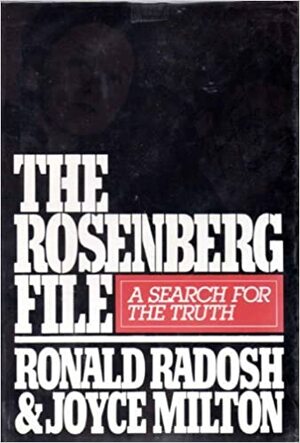 The Rosenberg File: A Search for the Truth by Joyce Milton, Ronald Radosh