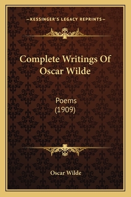 Complete Writings of Oscar Wilde: Poems (1909) by Oscar Wilde
