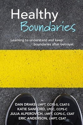 Healthy Boundaries: Learning to Understand and Keep Boundaries after Betrayal by Katie Sanford, Eric Anderson, Julia Alperovich