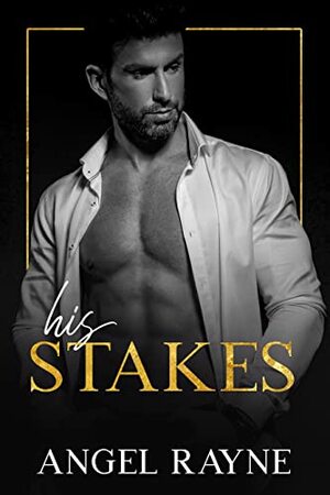 His Stakes: A Dark Mafia Romance (His Obsession #2) by Angel Rayne