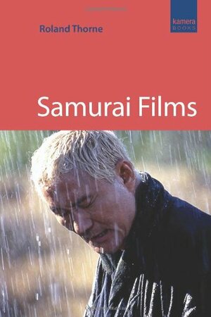 Samurai Films by Roland Thorne