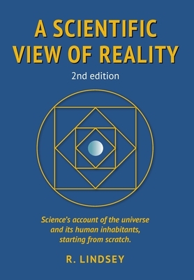 A Scientific View of Reality 2nd edition by Robin Lindsey