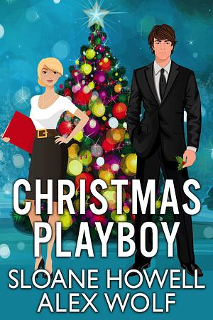 Christmas Playboy by Alex Wolf, Sloane Howell
