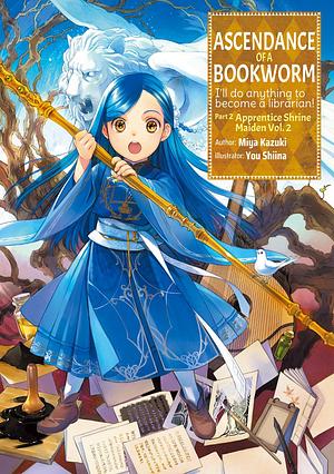 Ascendance of a Bookworm: Part 2 Apprentice Shrine Maiden Volume 2 by Quof, Miya Kazuki