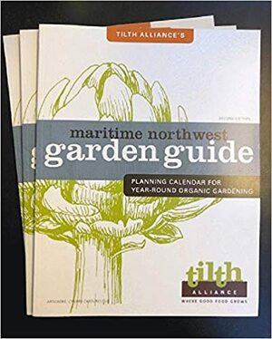 Maritime Northwest Garden Guide: Planning Calendar for Year-Round Organic Gardening by Lisa Taylor
