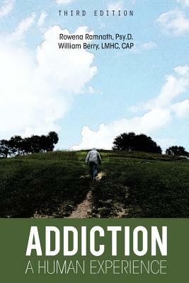 Addiction: A Human Experience by Rowena Ramnath, William Berry