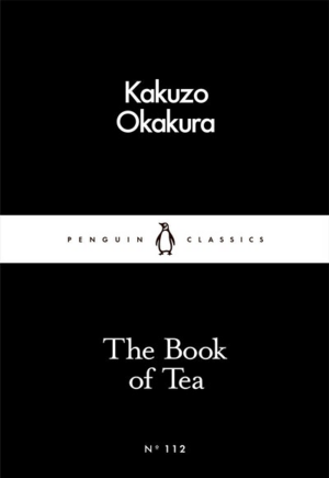 The Book of Tea by Kakuzō Okakura