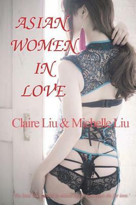 Asian Women in Love by Claire Liu, Michelle Liu