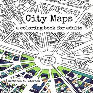 City Maps: A coloring book for adults by Gretchen N. Peterson