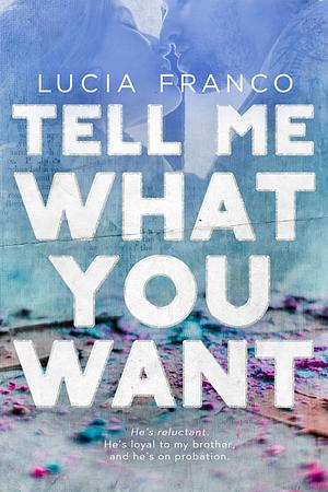 Tell Me What You Want by Lucia Franco