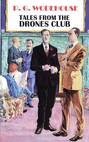 Tales from the Drones Club by P.G. Wodehouse, P.G. Wodehouse