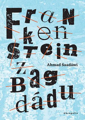 Frankenstein z Bagdádu by Ahmed Saadawi