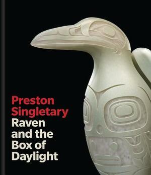 Preston Singletary: Raven and the Box of Daylight by John Drury, Miranda Belarde-Lewis