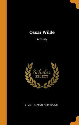 Oscar Wilde: A Study by Stuart Mason, André Gide