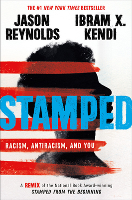 Stamped: Racism, Antiracism, and You by Jason Reynolds, Ibram X. Kendi