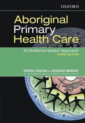 Aboriginal Primary Health Care: An Evidence Based Approach by Richard Murray, Sophie Couzos