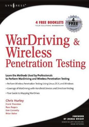 Wardriving & Wireless Penetration Testing by Chris Hurley, Russ Rogers, Frank Thornton