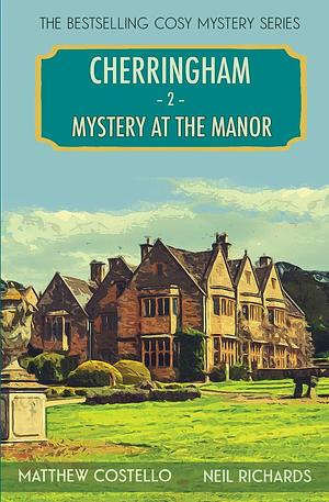 Mystery at the Manor: A Cosy Mystery by Neil Richards, Matthew Costello, Matthew Costello