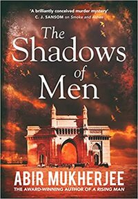 The Shadows of Men by Abir Mukherjee