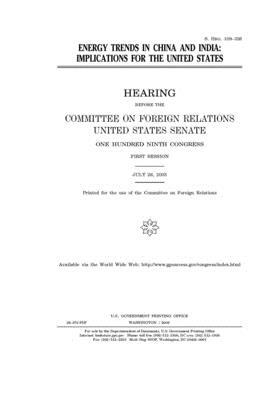 Energy trends in China and India: implications for the United States by Committee on Foreign Relations (senate), United States Senate, United States Congress