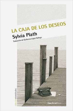 La caja de los deseos by Sylvia Plath