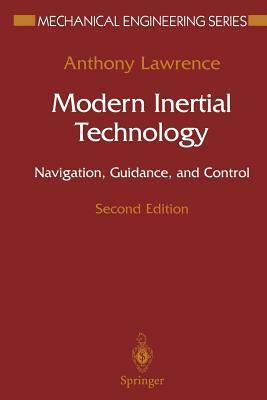 Modern Inertial Technology: Navigation, Guidance, and Control by Anthony Lawrence