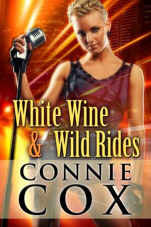 White Wine and Wild Rides by Connie Cox