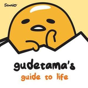 Gudetama's Guide to Life by Brian Elling
