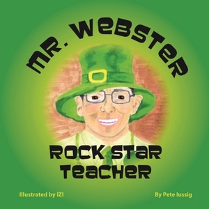 Gary Webster - Rock Star Teacher! by Pete Iussig