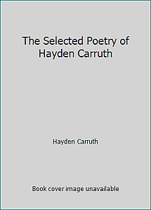 The Selected Poetry of Hayden Carruth by Hayden Carruth