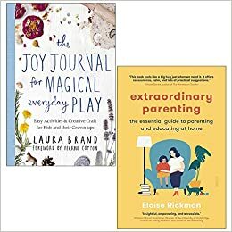 The Joy Journal for Magical Everyday Play By Laura Brand & Extraordinary Parenting By Eloise Rickman 2 Books Collection Set by Extraordinary Parenting By Eloise Rickman, Eloise Rickman, Joy Journal Magical Everyday By Laura Brand, Laura Brand