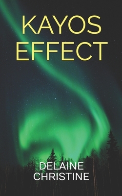 Kayos Effect by Delaine Christine