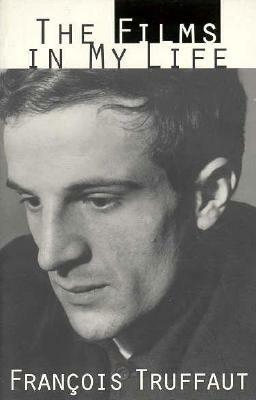 The Films in My Life by François Truffaut