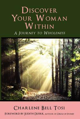 Discover Your Woman Within: Journey to Wholeness by 