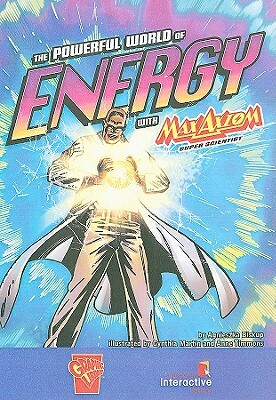 The Powerful World of Energy with Max Axiom, Super Scientist by Agnieszka Biskup