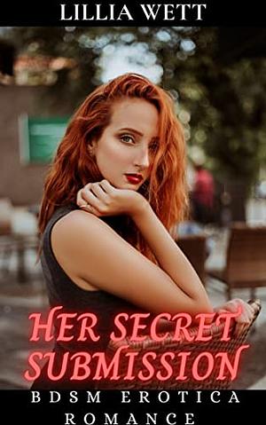 Her Secret Submission: Older Woman Younger Man BDSM Romance Erotica by Lillia Wett