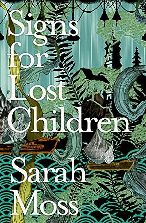 Signs for Lost Children by Sarah Moss