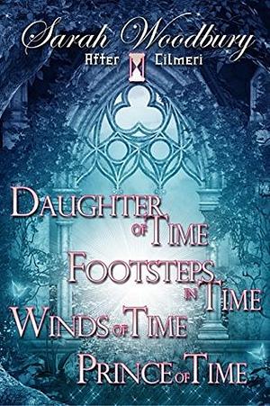 After Cilmeri Boxed Set: Daughter of Time/Footsteps in Time/Winds of Time/Prince of Time by Sarah Woodbury