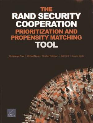 The Rand Security Cooperation Prioritization and Propensity Matching Tool by Heather Peterson, Michael Nixon, Christopher Paul
