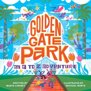 Golden Gate Park, an A to Z Adventure by Marta Lindsey